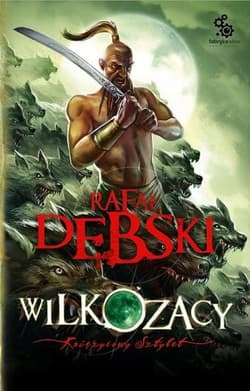 Wilkozacy 3. Księżycowy sztylet - Rafał Dębski