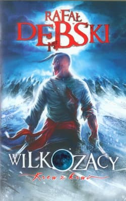 Wilkozacy. Krew z krwi - Rafał Dębski