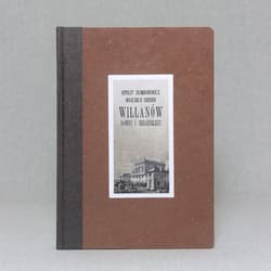 Willanów Dawny i teraźniejszy Album widoków i pamiątek Reprint wydania z 1877 r.