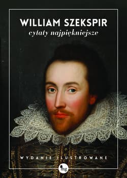 William Szekspir cytaty najpiękniejsze - William Shakespeare