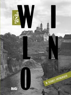 Wilno w starej fotografii - Tadeusz Konwicki
