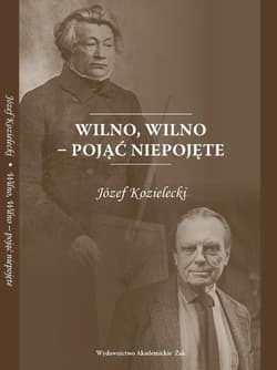 Wilno Wilno pojąć niepojęte