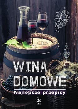 Wina domowe Najlepsze przepisy - Łukasz Fierdoruk