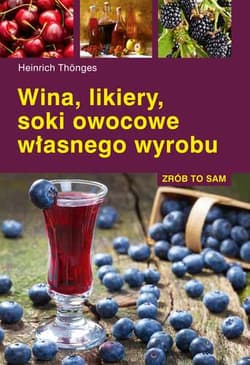 Wina, likiery, soki owocowe własnego wyrobu