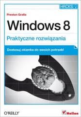 Windows 8. Praktyczne rozwiązania - Preston Gralla
