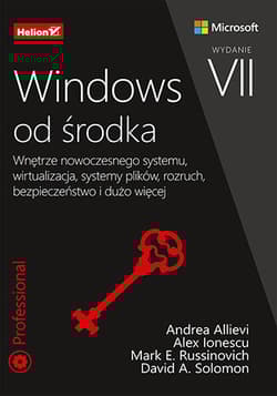 Windows od środka. Wnętrze nowoczesnego systemu, wirtualizacja, systemy plików, rozruch, bezpieczeństwo i dużo więcej wyd. 2023 - Praca zbiorowa