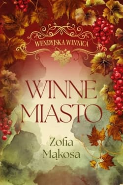 Winne miasto. Wendyjska winnica (wydanie luksusowe) - Zofia Mąkosa