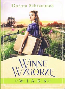 Winne wzgórze Tom 1 Wiara - Dorota Schrammek