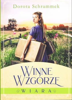 Winne wzgórze Tom 1 Wiara - Dorota Schrammek