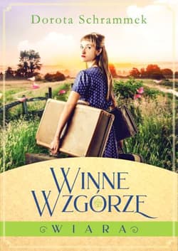 Winne Wzgórze Tom 1 Wiara - Dorota Schrammek