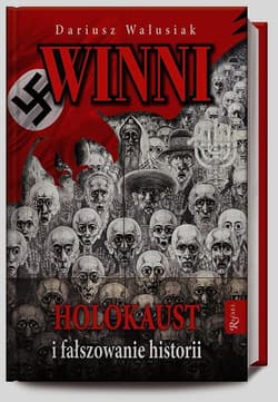 Winni. Holokaust i fałszowanie historii - Dariusz Walusiak