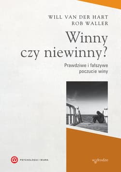 Winny czy niewinny? Prawdziwe i fałszywe poczucie winy - ebook - Van der Hart Will, Waller Rob