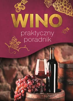 Wino Praktyczny poradnik - Marta Szydłowska, Binkowska Magdalena
