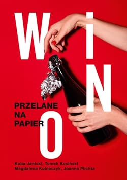 Wino. Przelane na papier - Kuba Janicki, Magdalena Kubiaczyk, Joanna Plichta, Tomasz Kosiński