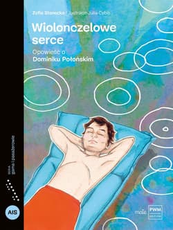 Wiolonczelowe serce. Opowieść o Dominiku Połońskim - Julia Cybis, Zofia Stanecka