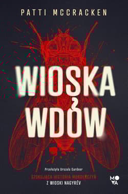 Wioska wdów Szokująca historia morderczyń z wioski Nagyrév