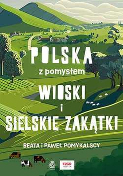 Wioski i sielskie zakątki. Polska z pomysłem - Beata Pomykalska, Paweł Pomykalski, Beata Pomykalska Paweł Pomykalski