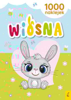 Wiosna. 1000 naklejek - Opracowanie Zbiorowe