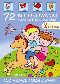 Wiosna 72 kolorowanki i zabawy edukacyjne - Opracowanie Zbiorowe
