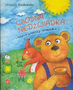 Wiosna niedźwiadka i innych wierszy gromadka - Urszula Kozłowska