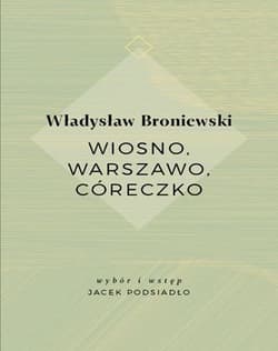 Wiosno, Warszawo, córeczko - Władysław Broniewski