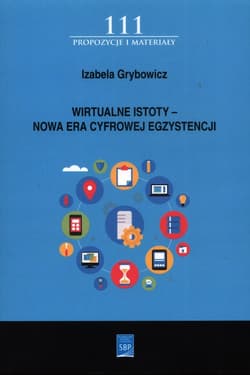 Wirtualne istoty - Nowa Era Cyfrowej Egzystencji - Grybowicz Izabela