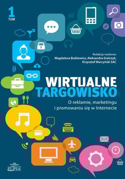 Wirtualne targowisko O reklamie marketingu i promowaniu się w Internecie, tom 1