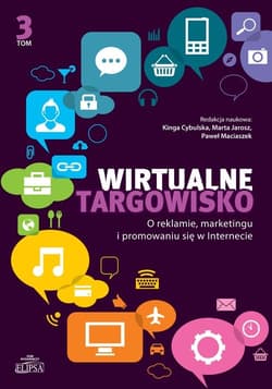 Wirtualne targowisko Tom 3 O reklamie, marketingu i promowaniu się w Internecie