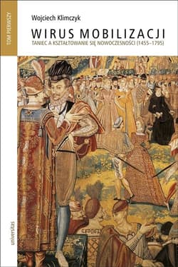 Wirus mobilizacji Tom 1-2 Taniec a kształtowanie się nowoczesności (1455-1795)