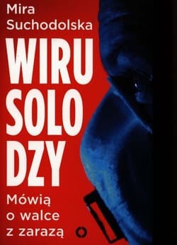 Wirusolodzy Mówią o walce z zarazą - Mira Suchodolska