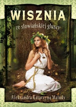 Wisznia ze słowiańskiej głuszy - Aleksandra Katarzyna Maludy