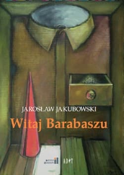 Witaj Barabaszu Nowe dramaty - Jakubowski Jarosław
