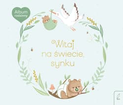 Witaj na świecie, synku. Album rodzinny - Opracowanie Zbiorowe