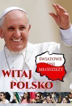 Witaj Polsko Światowe dni młodzieży - Opracowanie Zbiorowe