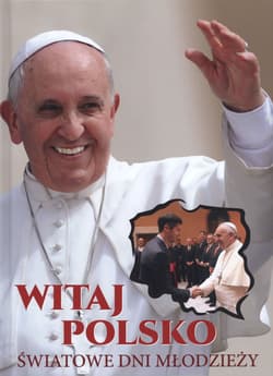 Witaj Polsko Światowe dni młodzieży - Opracowanie Zbiorowe