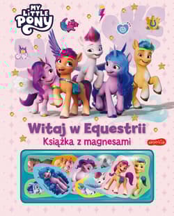 Witaj w Equestrii. My Little Pony. Książka z magnesami - Opracowanie Zbiorowe