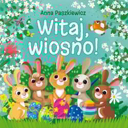Witaj, wiosno! - Anna  Paszkiewicz