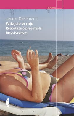 Witajcie w raju. Reportaże o przemyśle turystycznym - ebook - Jennie Dielemans