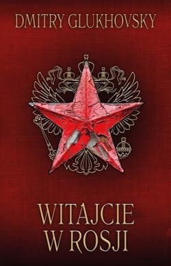 Witajcie w Rosji - Dmitry Glukhovsky