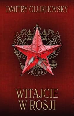 Witajcie w Rosji - Dmitry Glukhovsky