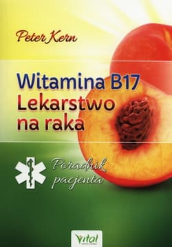 Witamina B17 lekarstwo na raka - Peter Kern