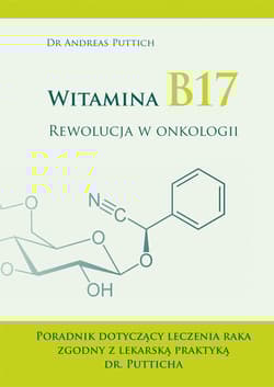 Witamina B17 Rewolucja w onkologii - Andreas Puttich