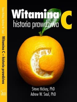 Witamina C. Historia prawdziwa - Steve Hickey, Andrew W. Saul