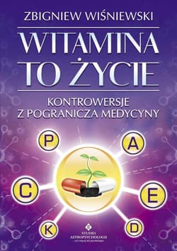 Witamina to życie Kontrowersje z pogranicza medycyny - Zbigniew Wiśniewski