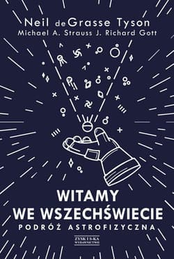 Witamy we Wszechświecie. Podróż astrofizyczna - Neil de Grasse Tyson, Strauss Michael A.