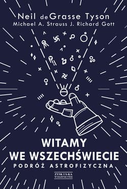 Witamy we Wszechświecie. Podróż astrofizyczna - ebook - Neil de Grasse Tyson, Strauss Michael A., Richard J. Gott