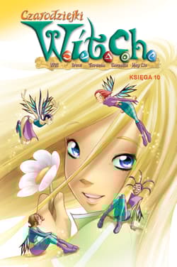 WITCH Czarodziejki W.I.T.C.H. Księga 10 - Autor zbiorowy