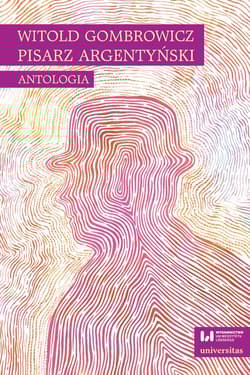 Witold Gombrowicz pisarz argentyński Antologia