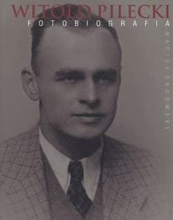 Witold Pilecki Fotobiografia - Maciej Sadowski