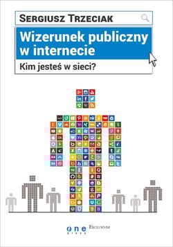 Wizerunek publiczny w internecie Kim jesteś w sieci? - Sergiusz Trzeciak